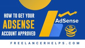 Read more about the article How To Get Google AdSense Approved | Google AdSense Approval Tips